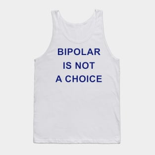 BIPOLAR IS NOT A CHOICE Tank Top